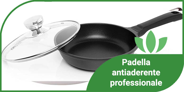 padella antiaderente professionale