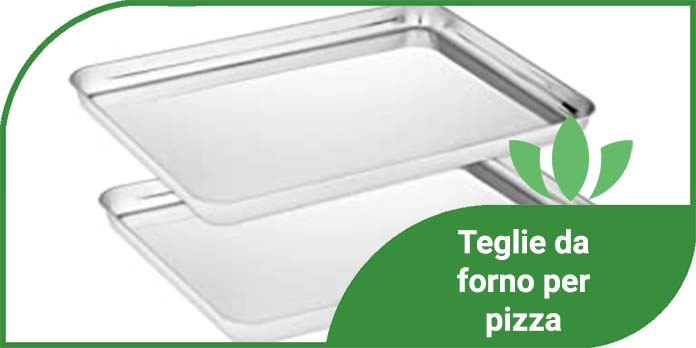 Teglie da forno per pizza